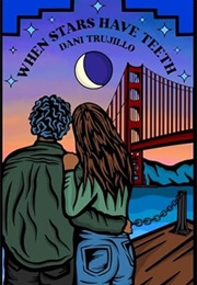 When Stars Have Teeth (Dani Trujillo)