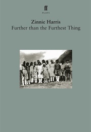 Further Than the Furthest Thing (Zinnie Harris)