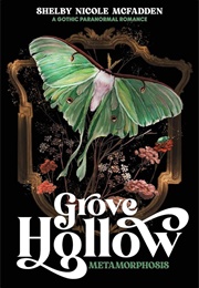 Grove Hollow Metamorphosis (Shelby Nicole McFadden)