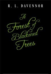 A Forest of Blackened Trees (R.L. Davennor)