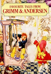 Favourite Tales From Grimm and Andersen (Brothers Grimm, Hans Christian Andersen)