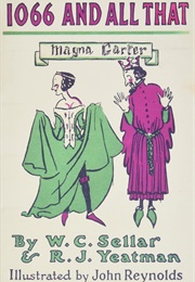 1066 and All That (W.C. Sellar & R.J. Yeatman; Illus. John Reynolds)