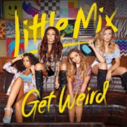 Get Weird - Little Mix