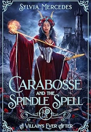 Carabosse and the Spindle Spell (Sylvia Mercedes)