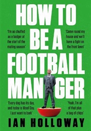 How to Be a Football Manager (Ian Holloway)