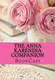 The Anna Karenina Companion (Tolstoy - Bookcaps)