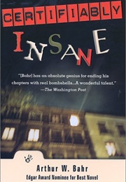 Certifiably Insane (Arthur W. Bahr)