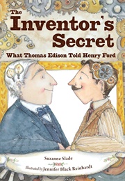 The Inventor's Secret: What Thomas Edison Told Henry Ford (Suzanne Slade)