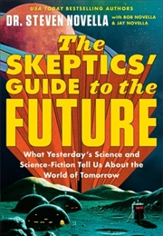 The Skeptics' Guide to the Future (Steven Novella)