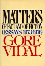 Matters of Fact and of Fiction (Essays 1973-1976) (Gore Vidal)