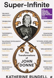 Super-Infinite: The Transformations of John Donne (Katherine Rundell)