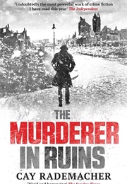 The Murderer in Ruins (Cay Rademacher)