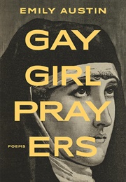 Gay Girl Prayers (Emily Austin)