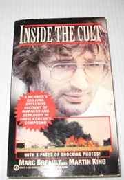 Inside the Cult: A Member's Chilling, Exclusive Account of Madness and Depravity in David Koresh's C (Marc Breault)