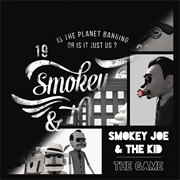The Game - Smokey Joe and the Kid