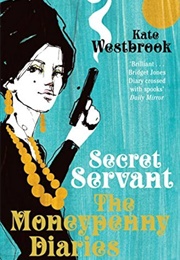 The Moneypenny Diaries: Secret Servant (Kate Westbrook)
