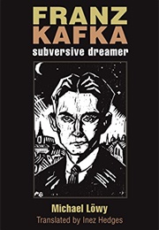 Franz Kafka: Subversive Dreamer (Michael Lowy)
