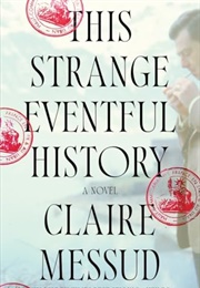 This Strange Eventful History (Claire Messud)