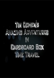 Tim Cohen's Amazing Adventures in Cardboard Box Time Travel (2015)