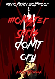 Monster Girls Don't Cry (Merc Fenn Wolfmoor)