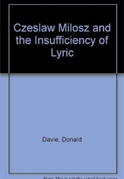 Czeslaw Milosz and the Insufficiency of Lyric (Donald Davie)