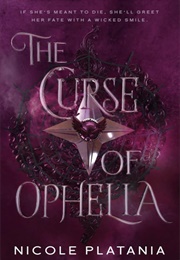 The Curse of Ophelia (Nicole Platania)