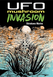 UFO Mushroom Invasion (Marina Shirakawa)