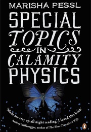 Special Topics in Calamity Physics (Marisha Pessl)