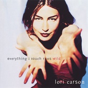 Lori Carson - Everything I Touch Runs Wild (1997)