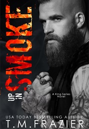 Up in Smoke (T.M. Frazier)