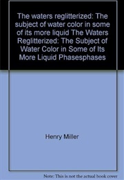 The Waters Reglitterized (Henry Miller)