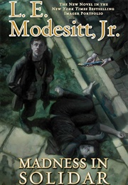 Madness in Solidar: The Ninth Novel in the Bestselling Imager Portfolio (Modesitt Jr., L. E.)