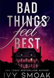 Bad Things Feel Best (Ivy Smoak)