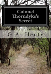 Colonel Thorndyke's Secret (Henty, G.A.)
