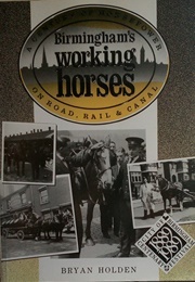 Birmingham's Working Horses (Holden, Bryan)