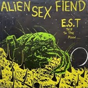 E.S.T. (Trip to the Moon) - Alien Sex Fiends