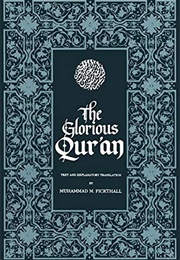 The Quran (Translated: Muhammed Marmaduke Pickthall)