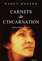 Carnets De L'incarnation (Nancy Huston)
