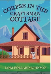 Corpse in the Craftsman Cottage (Lori Pollard Johnson)