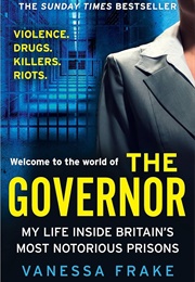 The Governor: My Life Inside Britain&#39;s Most Notorious Prisons (Vanessa Frake)