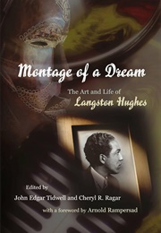 Montage of a Dream: The Art & Life of Langston Hughes (Edited by John Edgar Tidwell & Cheryl R. Ragar)