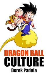 Dragon Ball Culture Volume 3: Battle (Derek Padula)