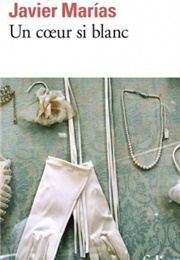 Un Coeur Si Blanc (Javier Marías)