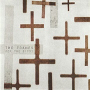 The Frames – For_The_Birds_(The_Frames_Album)