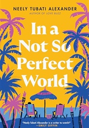 In a Not So Perfect World (Neely Tubati Alexander)
