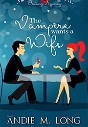 The Vampire Wants a Wife (Andie Long)