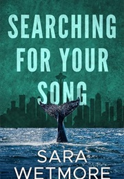Searching for Your Song (Sara Wetmore)