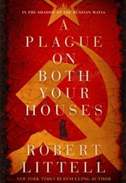 A Plague on Both Your Houses (Robert Littell)