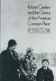Robert Creeley and the Genius of the American Common Place (Tom Clark)