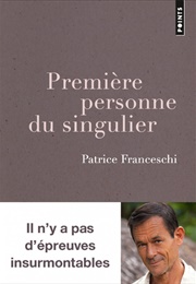 Première Personne Du Singulier (Patrice Franceschi)